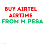 Easy Methods to Buy Airtel Airtime from M-Pesa